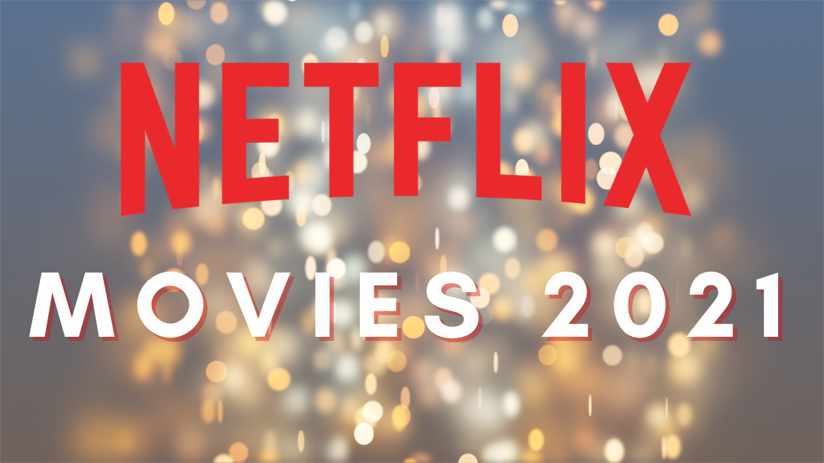 Netflix Movies of 2021